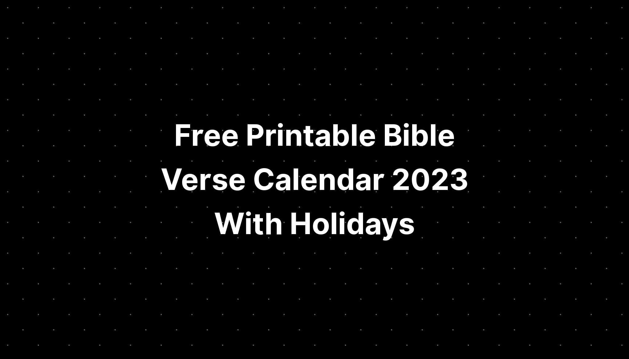 Free Printable Bible Verse Calendar 2023 With Holidays Pelajaran 4720